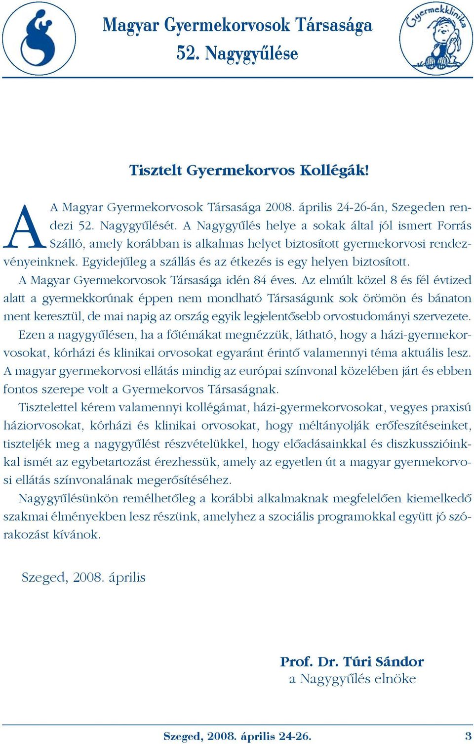 A Magyar Gyermekorvosok Társasága idén 84 éves.
