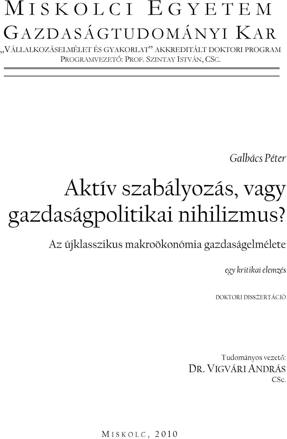 Galbács Péer Akív szabályozás, vagy gazdaságpoliikai nihilizmus?