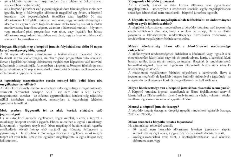ideértve az egyszerűsített foglalkoztatásról szóló törvény szerint létesített munkaviszony keretében végzett, valamint a háztartási munkát - folytatott, vagy munkaerő-piaci programban vett részt,