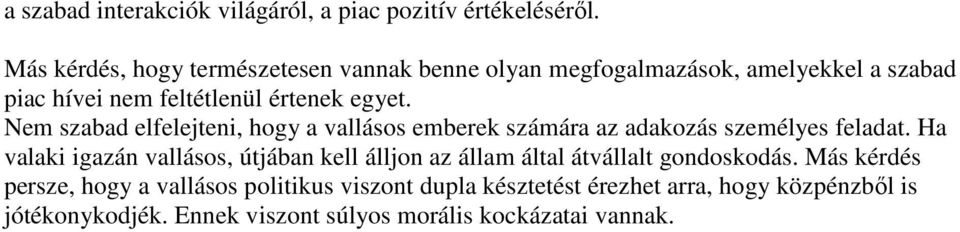 Nem szabad elfelejteni, hogy a vallásos emberek számára az adakozás személyes feladat.