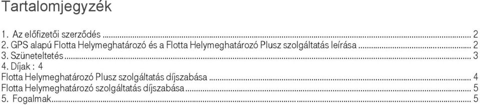 szolgáltatás leírása... 2 3. Szüneteltetés... 3 4.