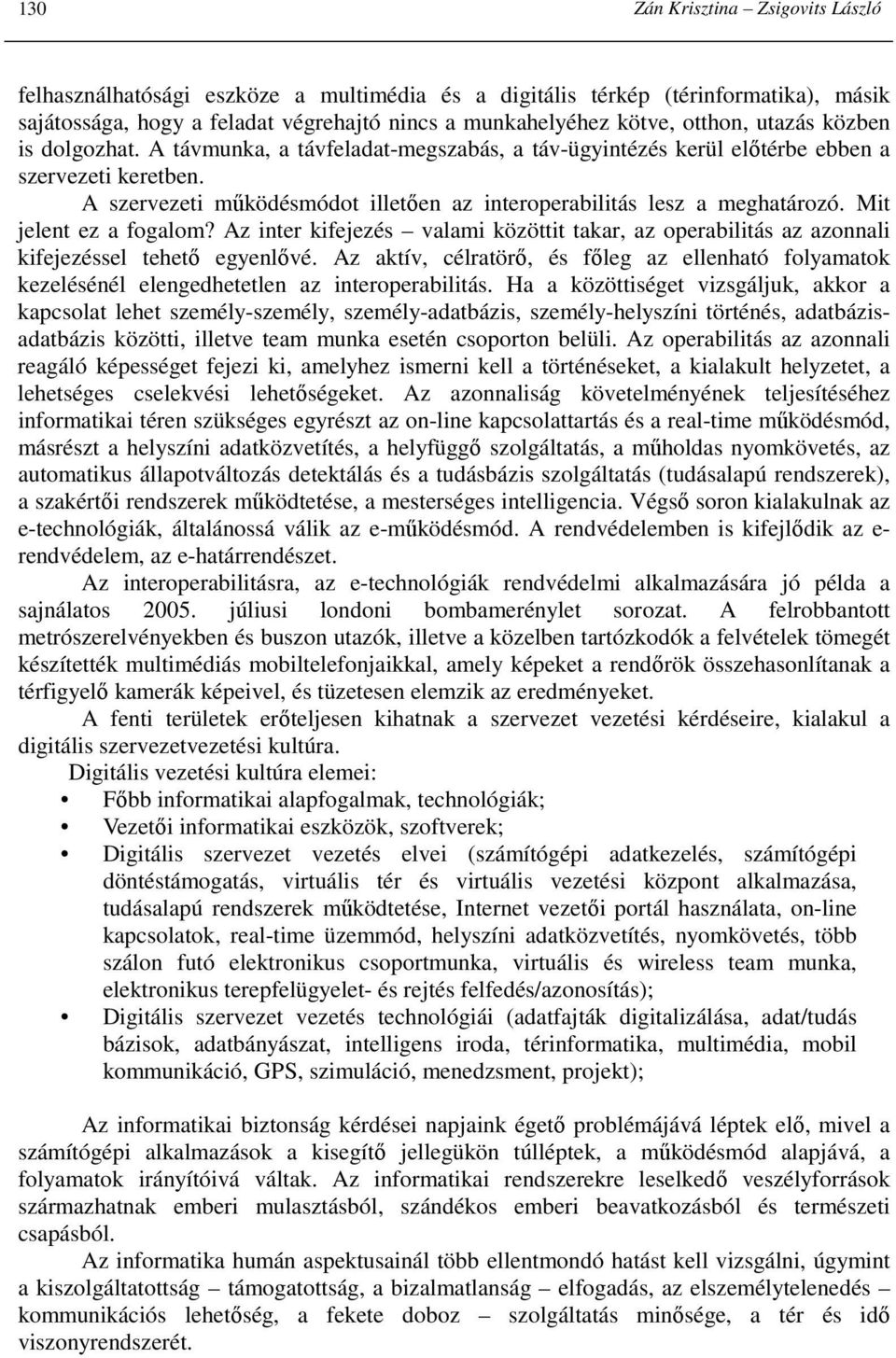 Mit jelent ez a fogalom? Az inter kifejezés valami közöttit takar, az operabilitás az azonnali kifejezéssel tehetı egyenlıvé.