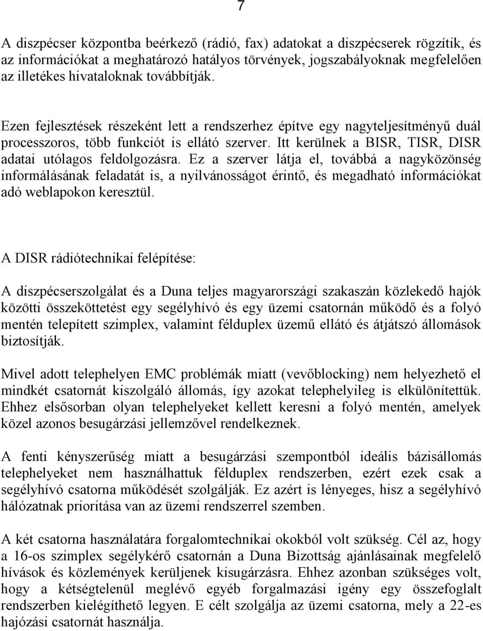 Itt kerülnek a BISR, TISR, DISR adatai utólagos feldolgozásra.