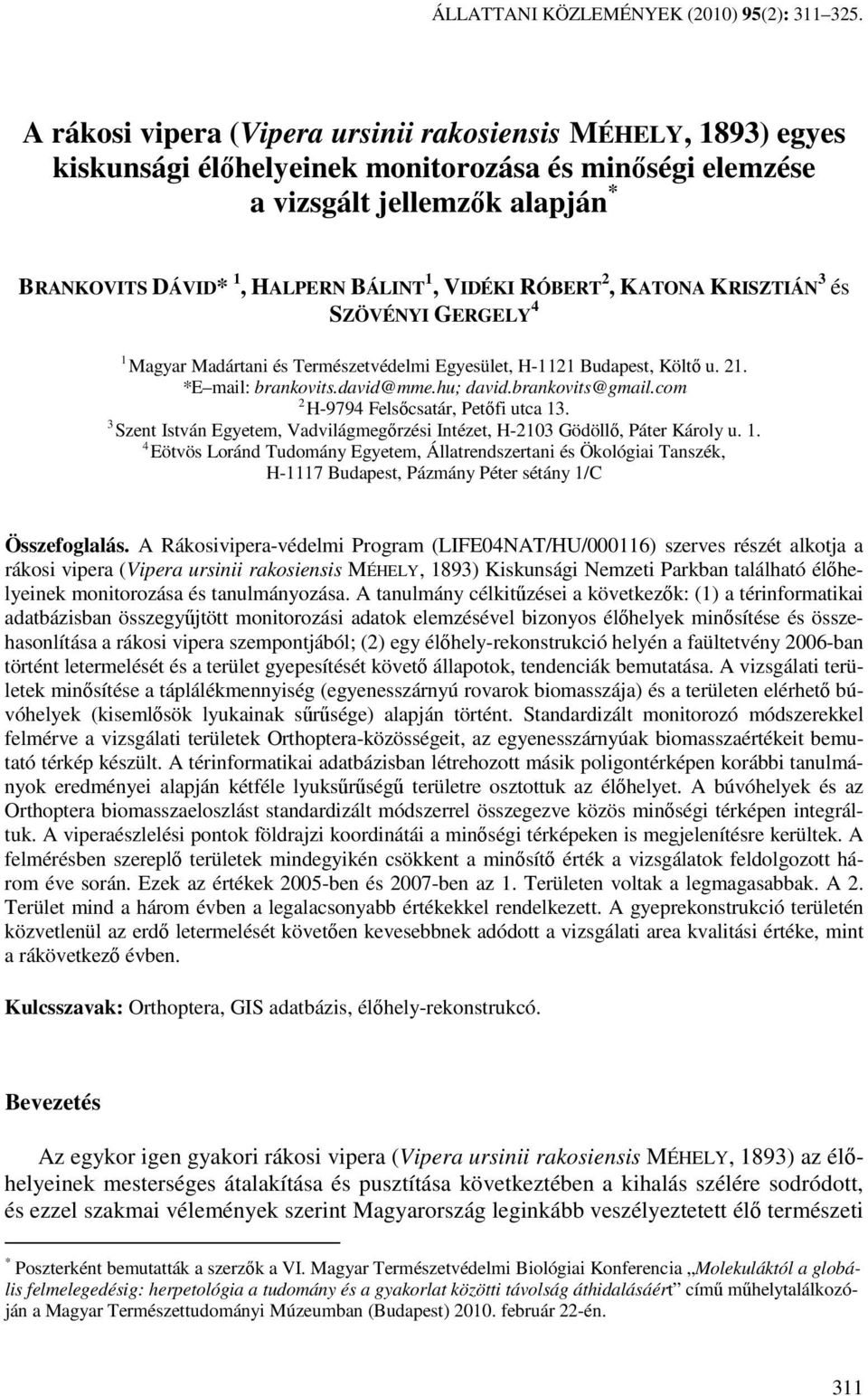 RÓBERT 2, KATONA KRISZTIÁN 3 és SZÖVÉNYI GERGELY 4 1 Magyar Madártani és Természetvédelmi Egyesület, H-1121 Budapest, Költő u. 21. *E mail: brankovits.david@mme.hu; david.brankovits@gmail.