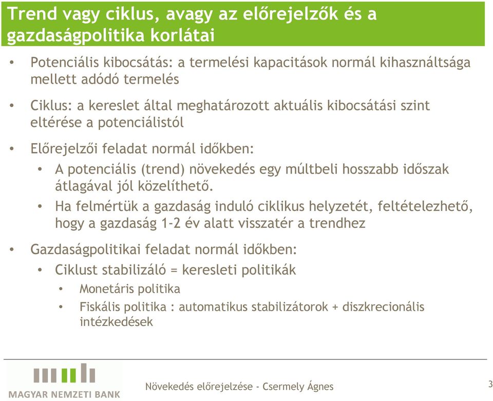 múltbeli hosszabb idıszak átlagával jól közelíthetı.