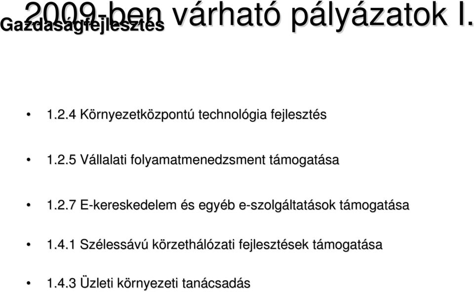 4.1 Széless lessávú körzethálózati zati fejleszték k támogatt mogatása 1.4.3 Üzleti környezeti k tanácsad csadás