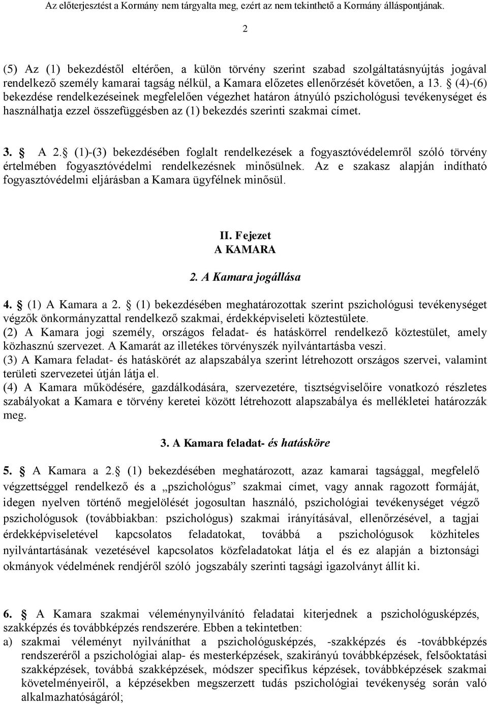 (1)-(3) bekezdésében foglalt rendelkezések a fogyasztóvédelemről szóló törvény értelmében fogyasztóvédelmi rendelkezésnek minősülnek.