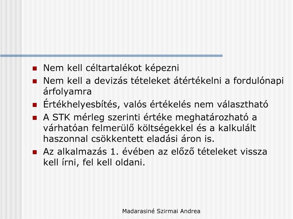 meghatározható a várhatóan felmerülő költségekkel és a kalkulált haszonnal csökkentett