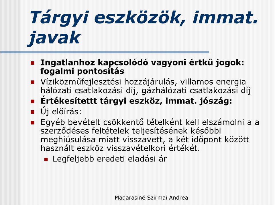 energia hálózati csatlakozási díj, gázhálózati csatlakozási díj Értékesítettt tárgyi eszköz, immat.