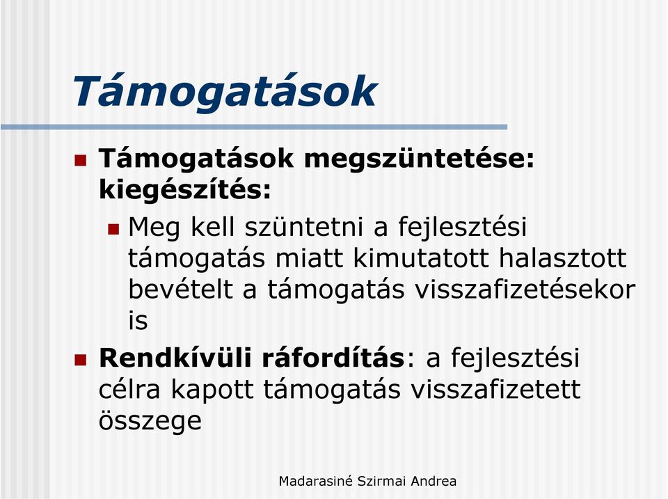 bevételt a támogatás visszafizetésekor is Rendkívüli