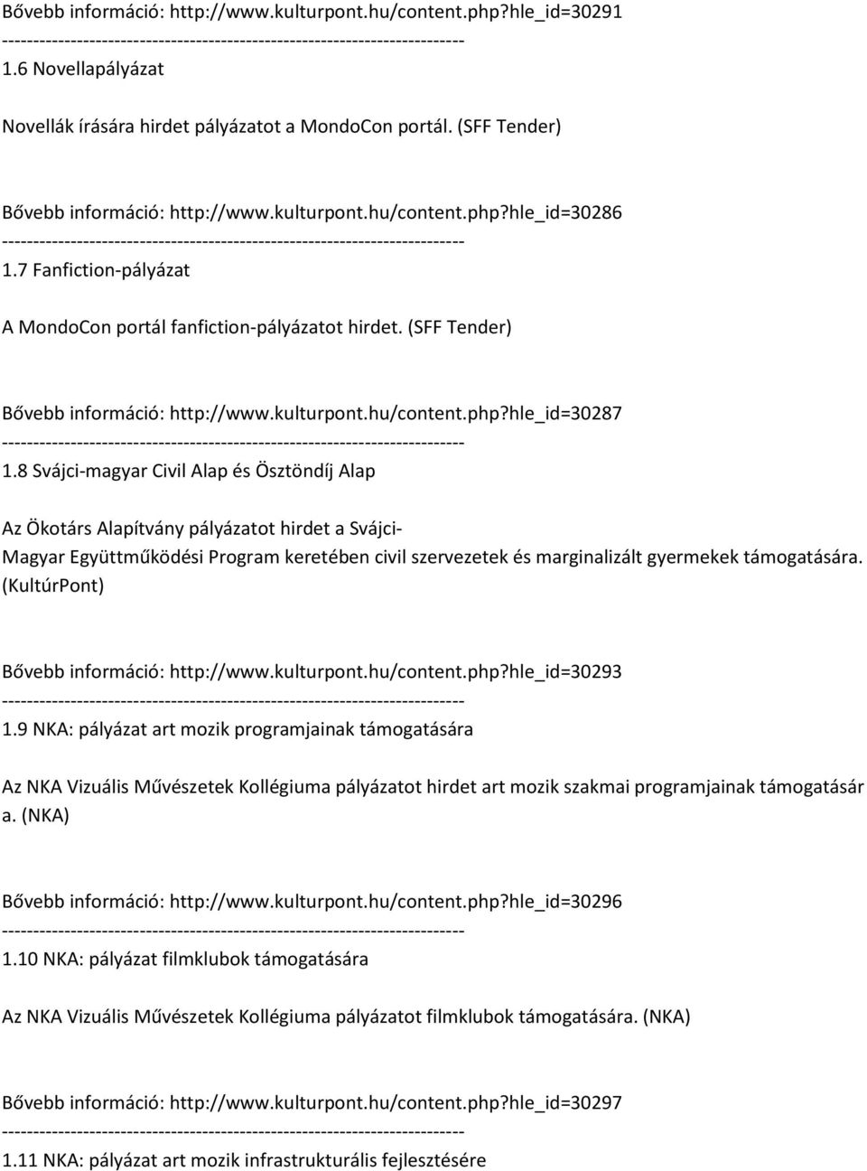 8 Svájci-magyar Civil Alap és Ösztöndíj Alap Az Ökotárs Alapítvány pályázatot hirdet a Svájci- Magyar Együttműködési Program keretében civil szervezetek és marginalizált gyermekek támogatására.