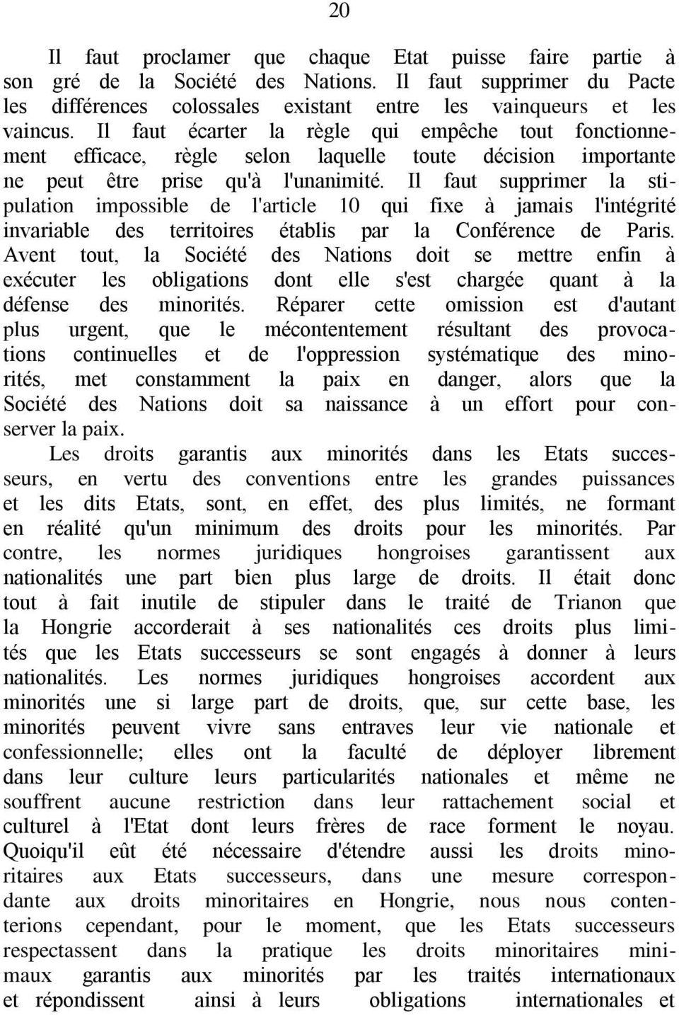 Il faut supprimer la stipulation impossible de l'article 10 qui fixe à jamais l'intégrité invariable des territoires établis par la Conférence de Paris.