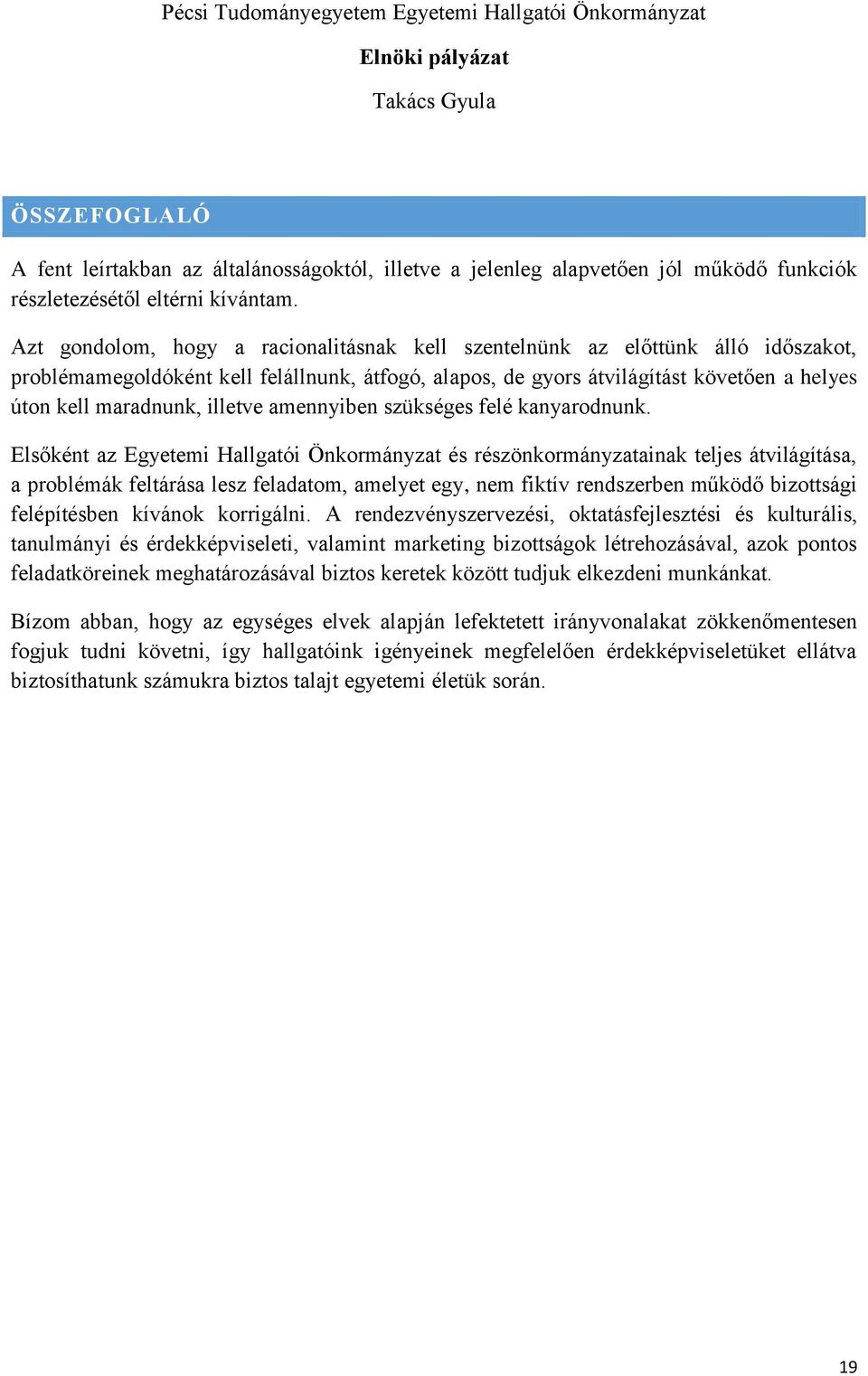 illetve amennyiben szükséges felé kanyarodnunk.