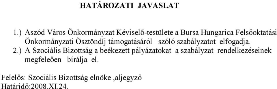Önkormányzati Ösztöndíj támogatásáról szóló szabályzatot elfogadja. 2.