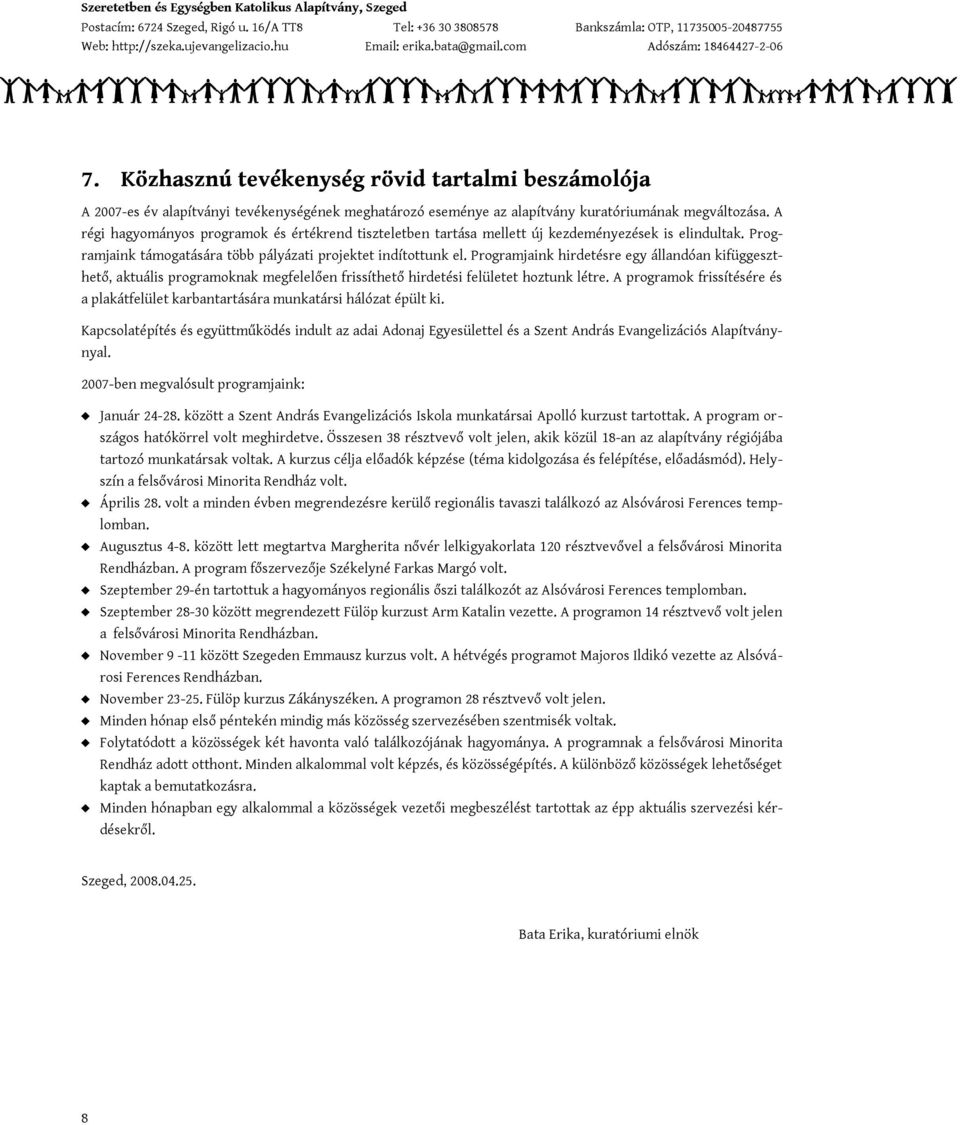 Programjaink hirdetésre egy állandóan kifüggeszthető, aktuális programoknak megfelelően frissíthető hirdetési felületet hoztunk létre.