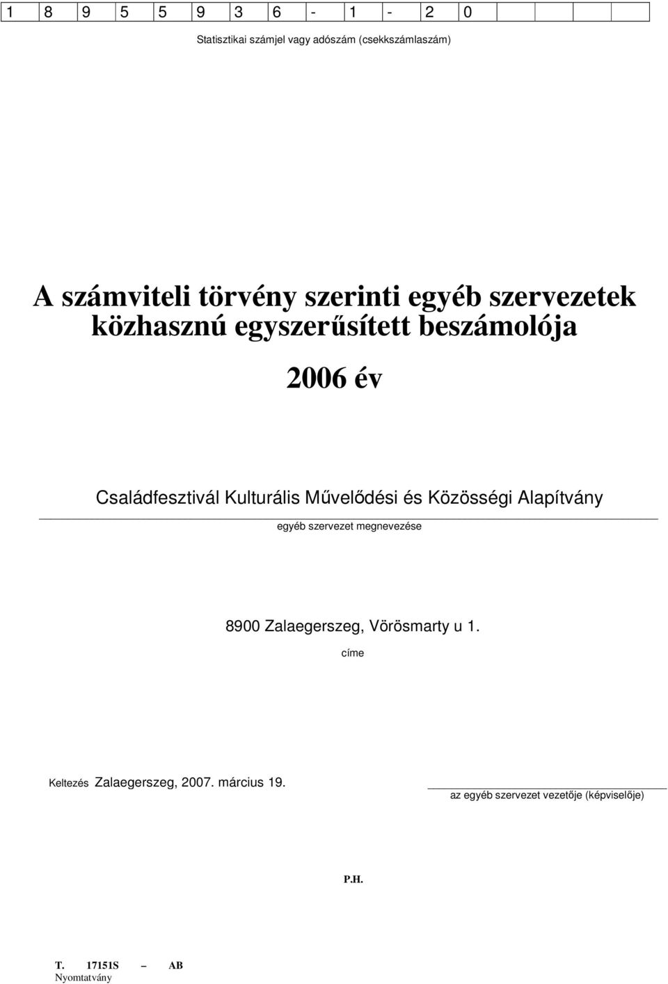 Mővelıdési és Közösségi Alapítvány egyéb szervezet megnevezése 8900 Zalaegerszeg, Vörösmarty u 1.