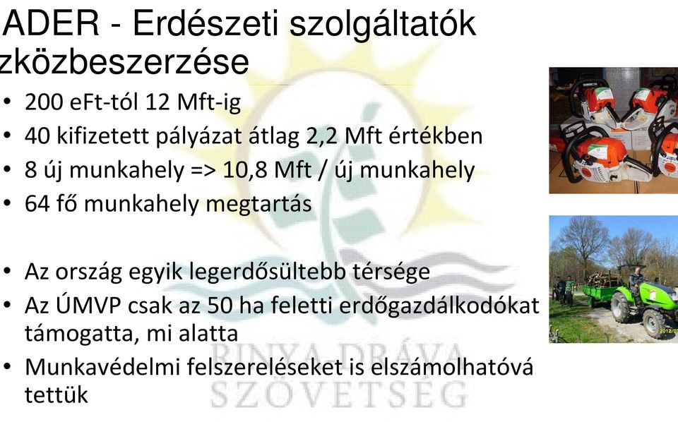 munkahely megtartás Az ország egyik legerdősültebb térsége Az ÚMVP csak az 50 ha