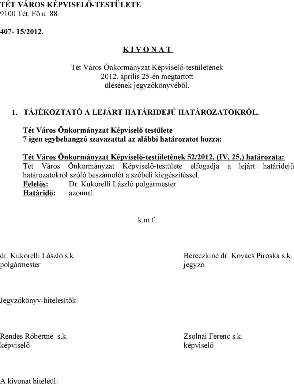 ) határozata: Tét Város Önkormányzat Képviselő-testülete elfogadja a lejárt