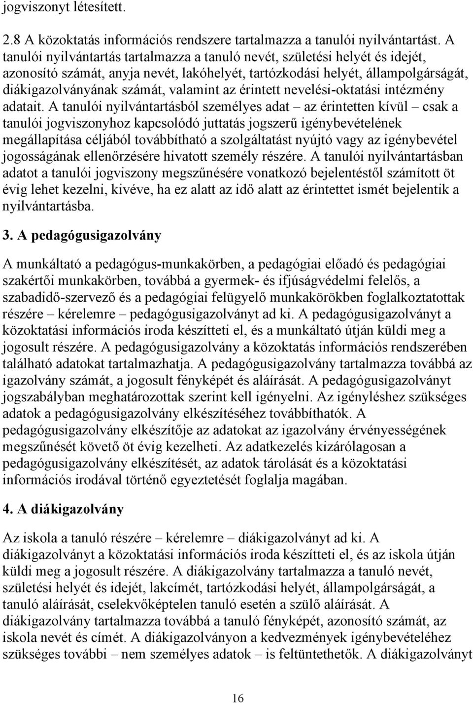az érintett nevelési-oktatási intézmény adatait.