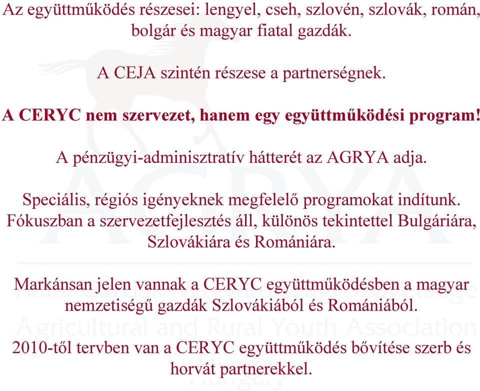 Speciális, régiós igényeknek megfelelő programokat indítunk.