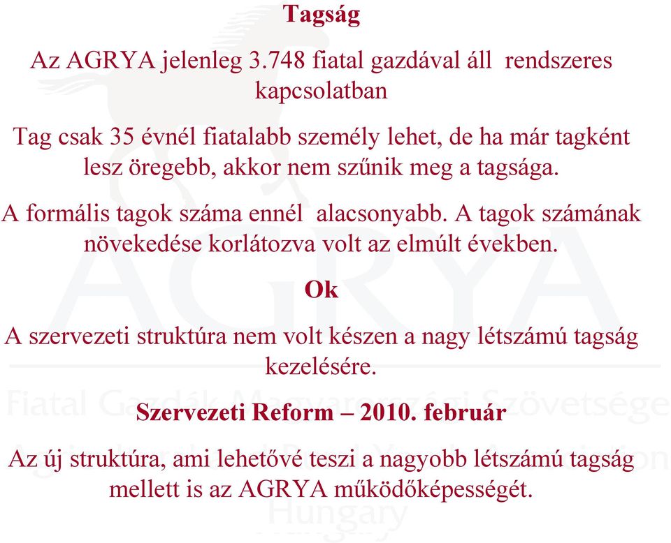 akkor nem szűnik meg a tagsága. A formális tagok száma ennél alacsonyabb.