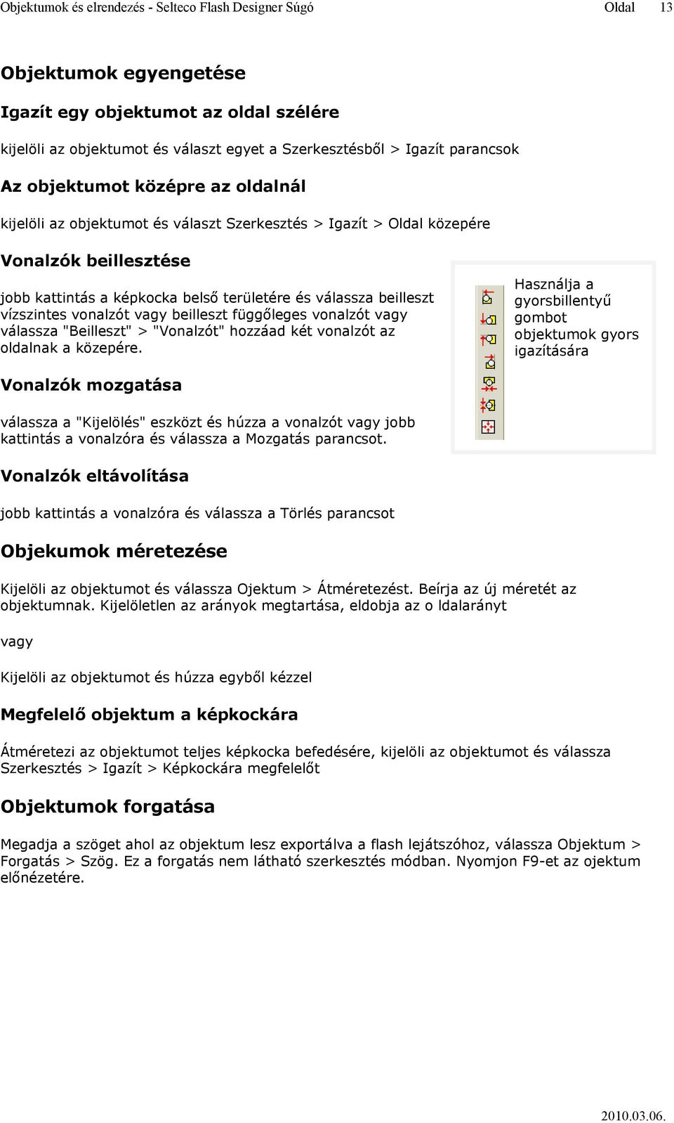 vonalzót vagy beilleszt függőleges vonalzót vagy válassza "Beilleszt" > "Vonalzót" hozzáad két vonalzót az oldalnak a közepére.