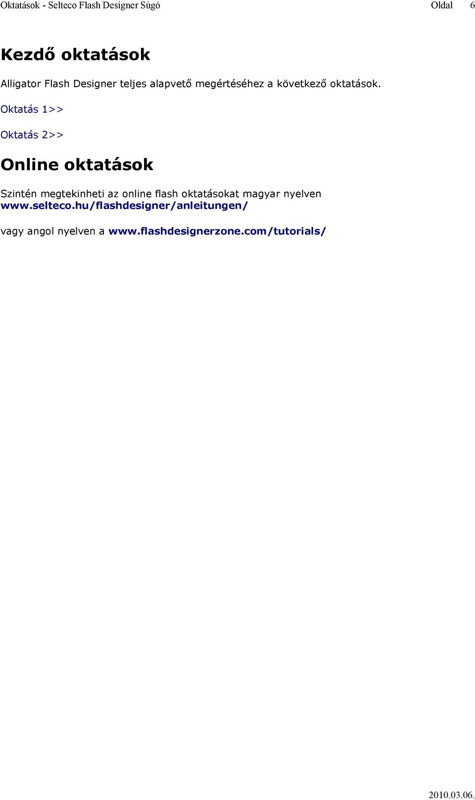 Oktatás 1>> Oktatás 2>> Online oktatások Szintén megtekinheti az online flash