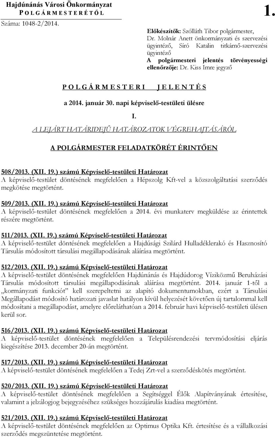 Kiss Imre jegyzı P O L G Á R M E S T E R I J E L E N T É S a 2014. január 30. napi képviselı-testületi ülésre I.