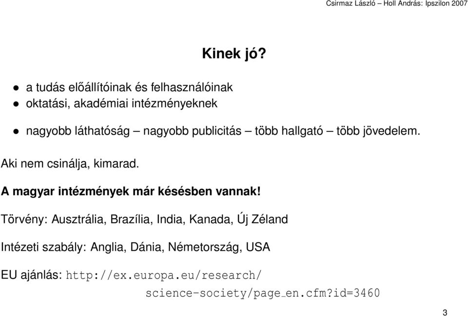 A magyar intézmények már késésben vannak!
