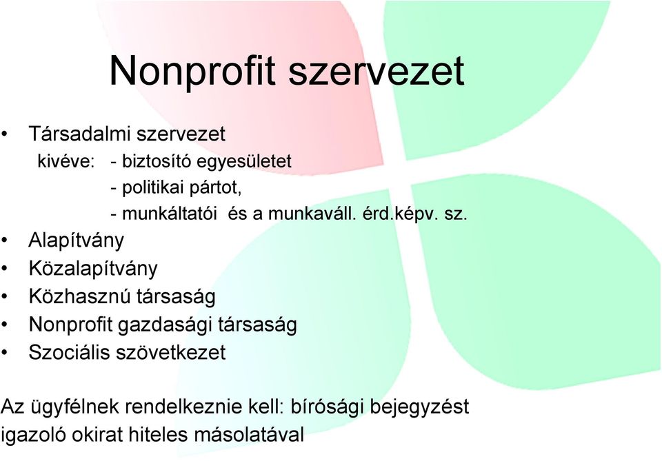 Alapítvány Közalapítvány Közhasznú társaság Nonprofit gazdasági társaság