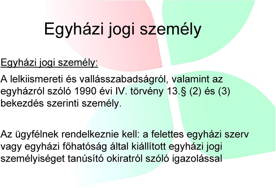 (2) és (3) bekezdés szerinti személy.