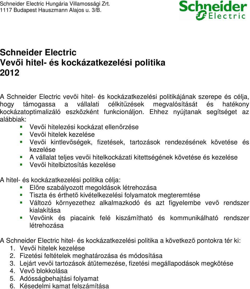 megvalósítását és hatékony kockázatoptimalizáló eszközként funkcionáljon.