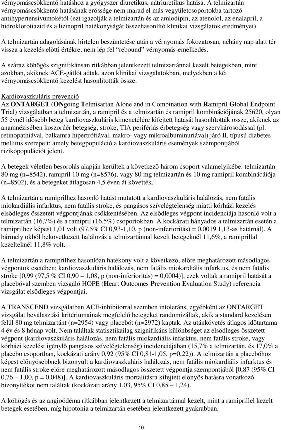 hidroklorotiazid és a lizinopril hatékonyságát összehasonlító klinikai vizsgálatok eredményei).