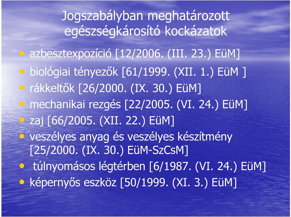 ) EüM] mechanikai rezgés [22/2005. (VI. 24.) EüM] zaj [66/2005. (XII. 22.