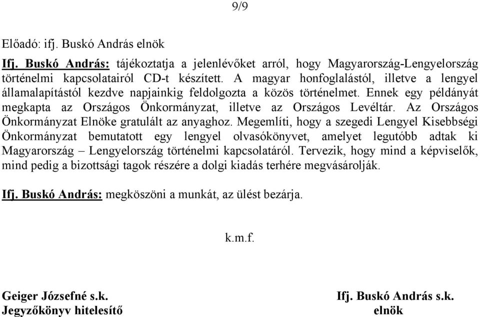 Az Országos Önkormányzat Elnöke gratulált az anyaghoz.