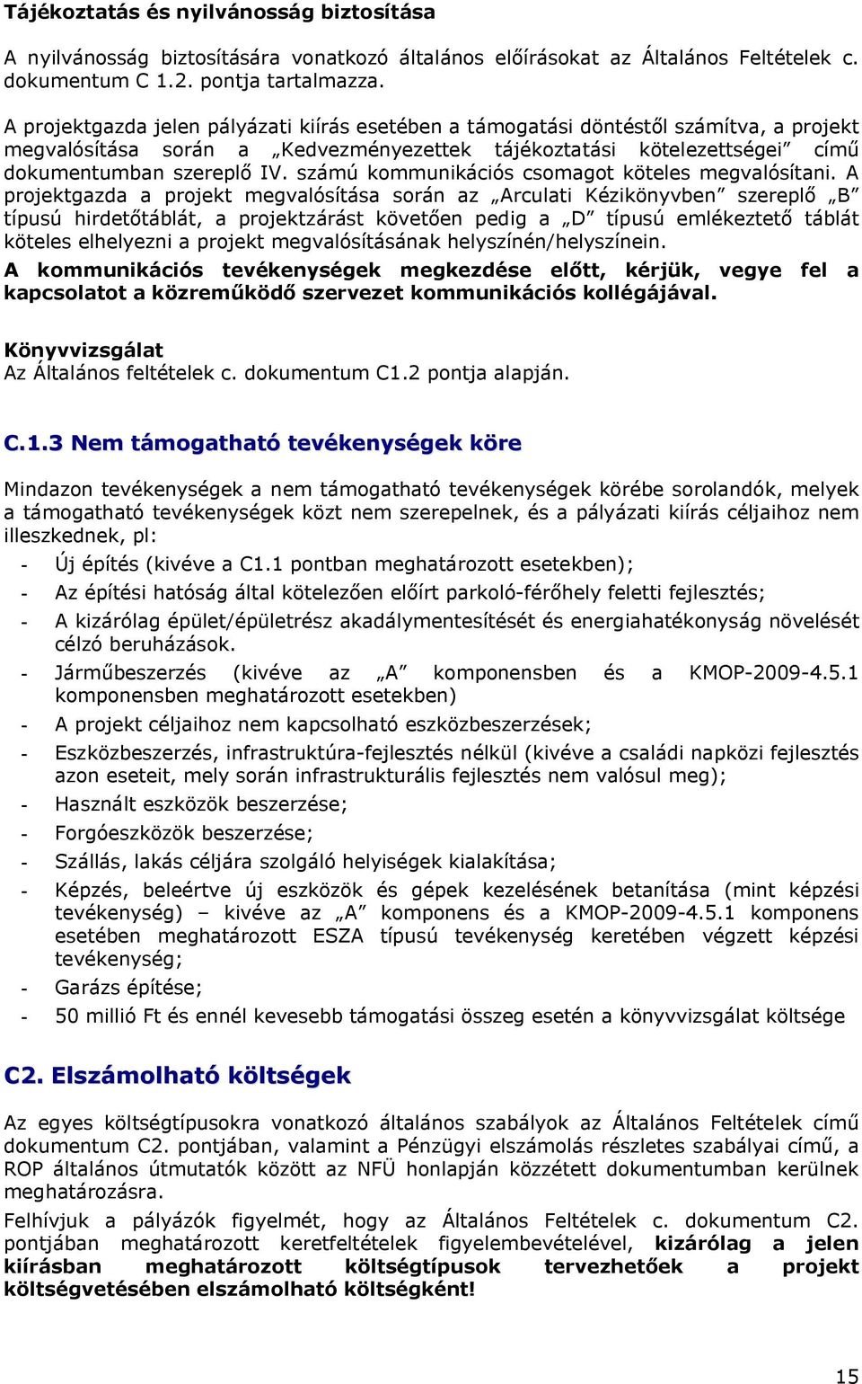 számú kommunikációs csomagot köteles megvalósítani.