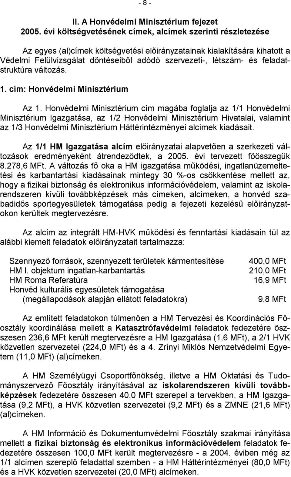 feladatstruktúra változás. 1. cím: Honvédelmi Minisztérium Az 1.