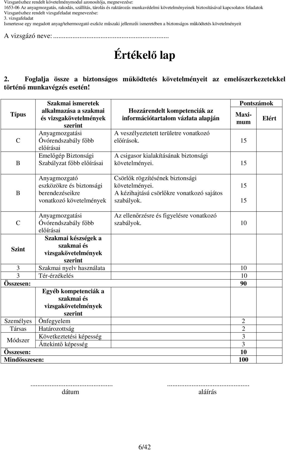 Maximum A veszélyeztetett területre vonatkozó elıírások. A csigasor kialakításának biztonsági követelményei.