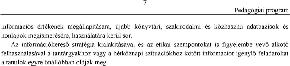 Az információkereső stratégia kialakításával és az etikai szempontokat is figyelembe vevő alkotó