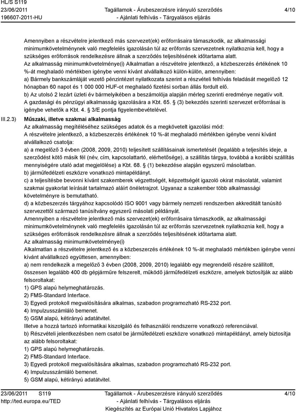 hogy a szükséges erőforrások rendelkezésre állnak a szerződés teljesítésének időtartama alatt.