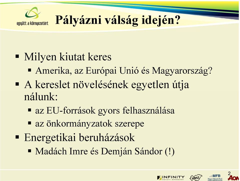 A kereslet növelésének egyetlen útja nálunk: az EU-források