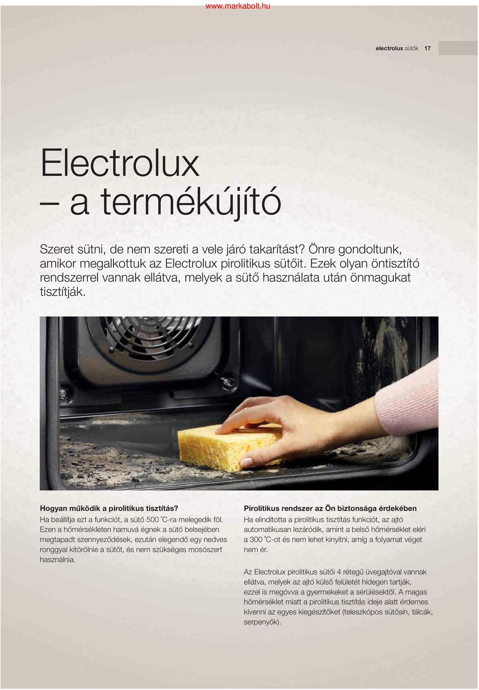 Ha beállítja ezt a funkciót, a sütő 500 C-ra melegedik föl.