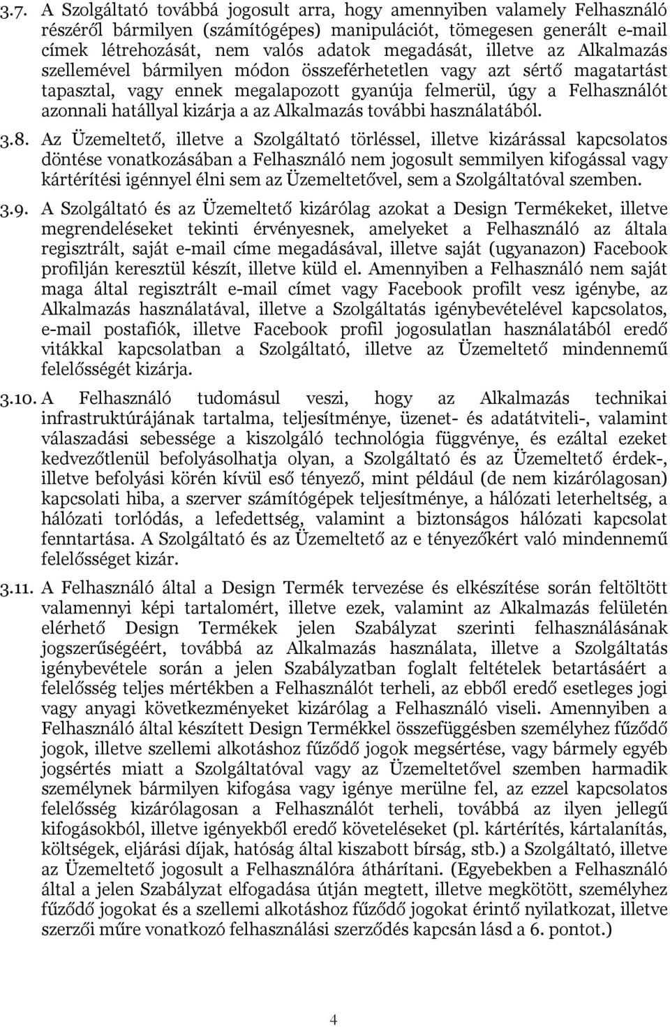 kizárja a az Alkalmazás további használatából. 3.8.