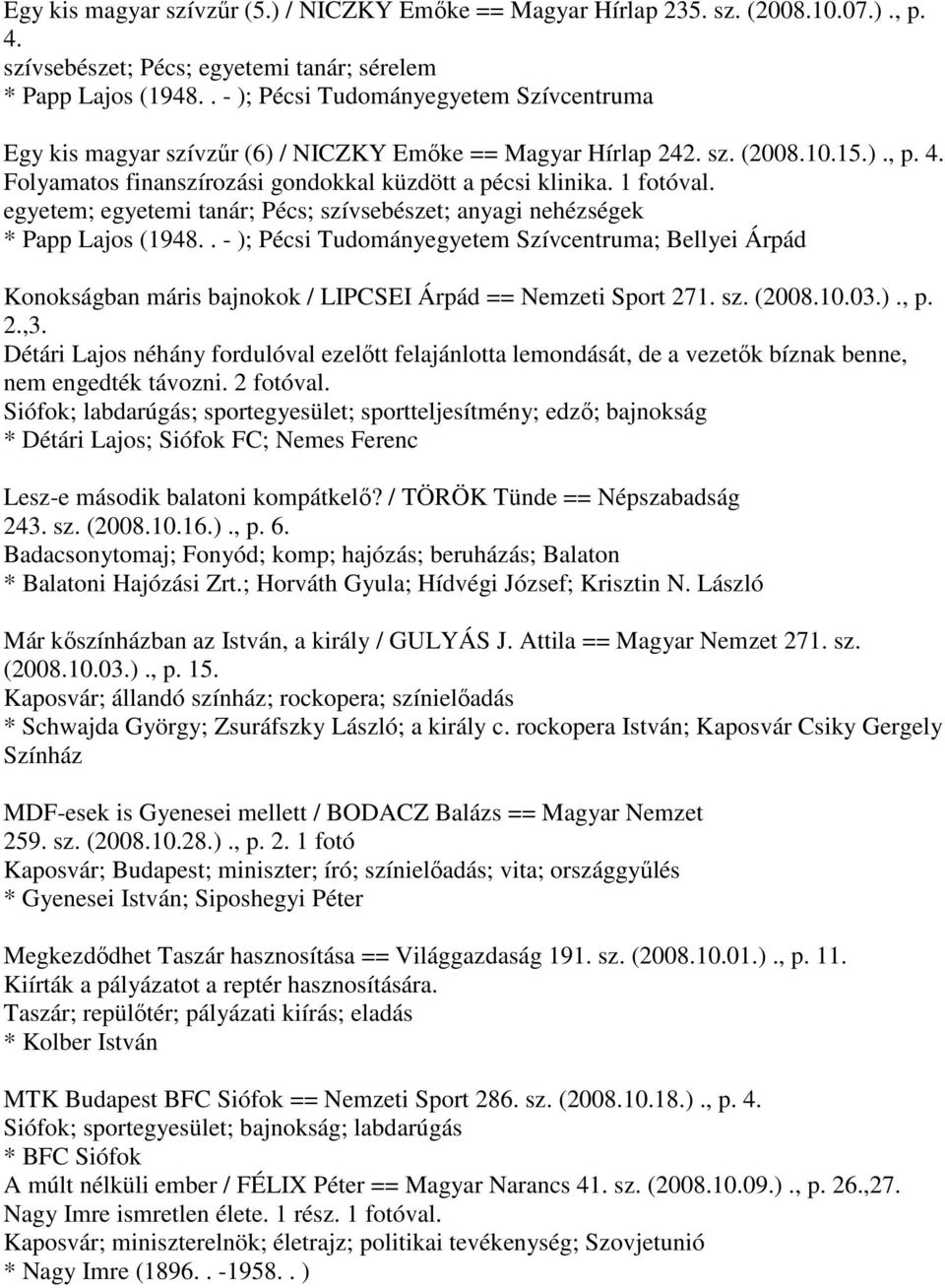 1 fotóval. egyetem; egyetemi tanár; Pécs; szívsebészet; anyagi nehézségek * Papp Lajos (1948.