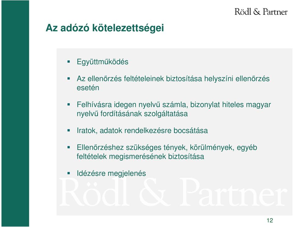 nyelvő fordításának szolgáltatása Iratok, adatok rendelkezésre bocsátása Ellenırzéshez