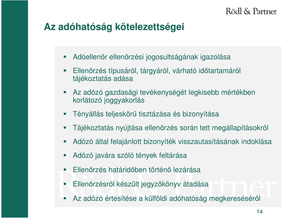 Tájékoztatás nyújtása ellenırzés során tett megállapításokról Adózó által felajánlott bizonyíték visszautasításának indoklása Adózó javára szóló
