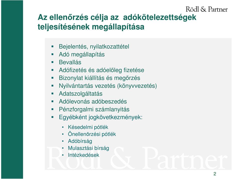 Nyilvántartás vezetés (könyvvezetés) Adatszolgáltatás Adólevonás adóbeszedés Pénzforgalmi