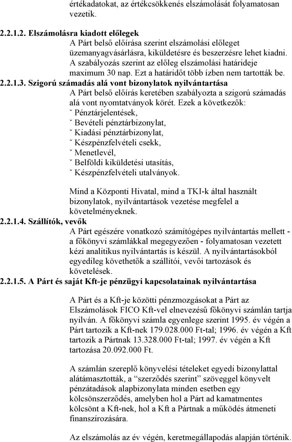 A szabályozás szerint az előleg elszámolási határideje maximum 30