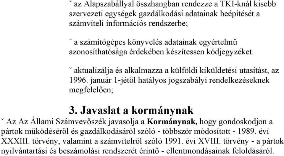 január 1-jétől hatályos jogszabályi rendelkezéseknek megfelelően; 3.