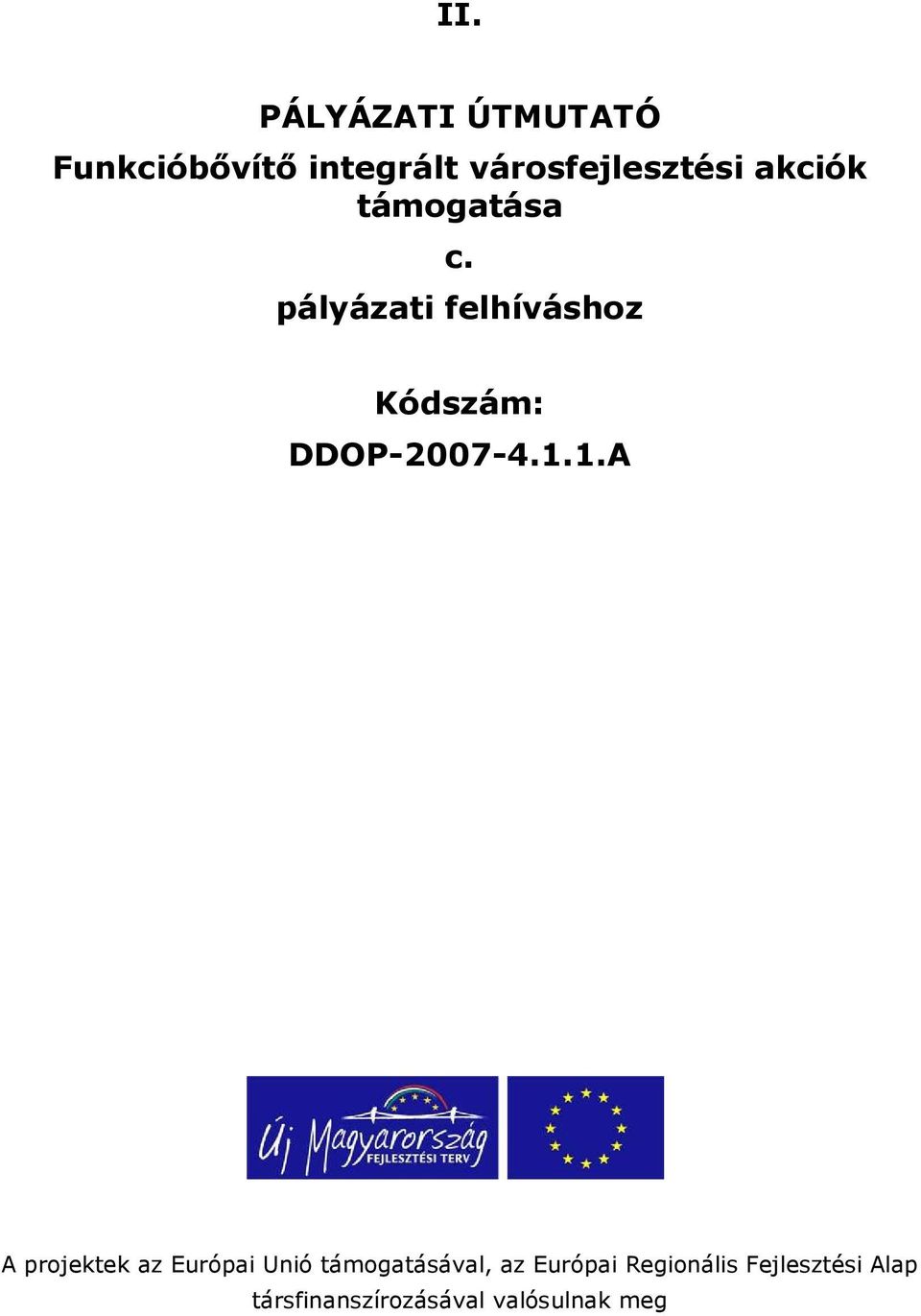 pályázati felhíváshoz Kódszám: DDOP-2007-4.1.